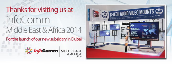 Thanks for visiting B-Tech at infoComm MEA 2014